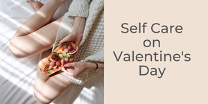 Self Care on Valentine’s Day
